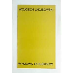 [Katalog] Wojciech Jakubowski. Wystawa ekslibrisów, styczeń-luty 1977r.