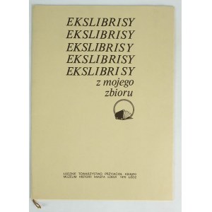 [Katalog] Ekslibrisy z mojego zbioru. Ekslibrisy z kolekcji członków Łódzkiego Towarzystwa Przyjciół Książki, 1977r.