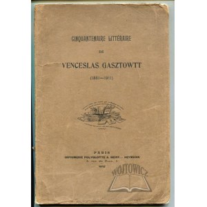 (GASZTOWTT Wacław), Cinquantenaire Litteraire de Venceslas Gasztowtt (1861-1911).