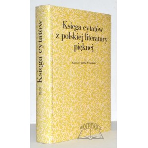 KSIĘGA cytatów z polskiej literatury pięknej od XIV do XX wieku.
