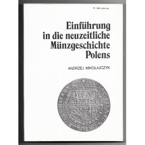 Einfuhrung in die neuzeitliche Munzgeschichte Polens, Andrzej Mikołajczyk