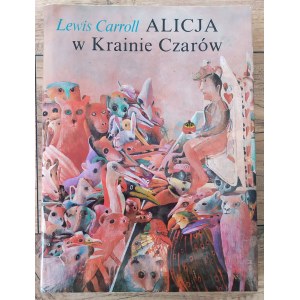 Carroll Lewis • Alicja w Krainie Czarów i Po drugiej stronie lustra
