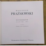 Prażmowski Wojciech • Fotografie z lat 1987-1997 z esejem Marka Zielińskiego