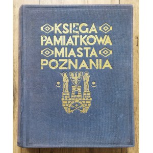 Księga pamiątkowa miasta Poznania • Dziesięć lat pracy polskiego zarządu stołecznego miasta Poznania