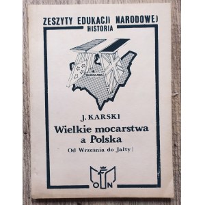 Karski Jan • Wielkie mocarstwa a Polska. Od Września do Jałty