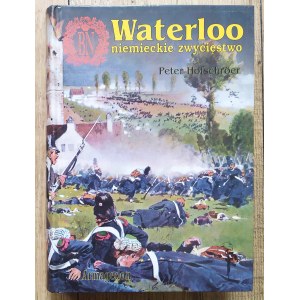 Hofschroer Peter • Waterloo. Niemieckie zwycięstwo