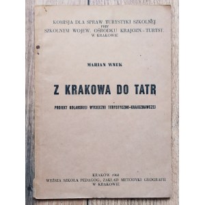 Wnuk Marian • Z Krakowa do Tatr. Projekt kolarskiej wycieczki turystyczno-krajoznawczej