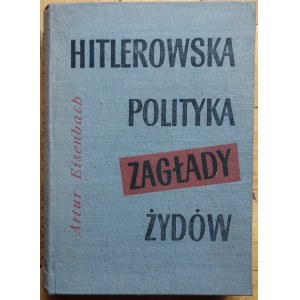 Eisenbach Artur • Hitlerowska polityka zagłady Żydów