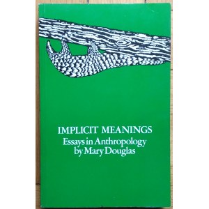 Douglas Mary • Implicit Meanings. Essays In Anthropology