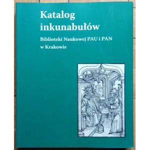 Katalog inkunabułów Biblioteki Naukowej PAU i PAN w Krakowie
