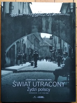 Dulik Leszek, Zieliński Konrad • Świat utracony. Żydzi polscy. Fotografie z lat 1918-1939