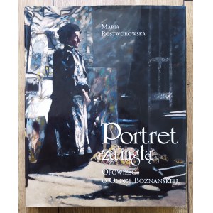 [Boznańska Olga] Rostworowska Maria • Portret za mgłą. Opowieść o Oldze Boznańskiej