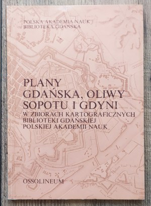 Plany Gdańska, Oliwy, Sopotu i Gdyni w zbiorach kartograficznych Biblioteka Gdańskiej Polskiej Akademii Nauk