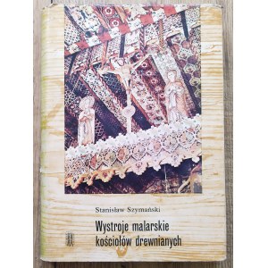 Szymański Stanisław • Wystroje malarskie kościołów drewnianych