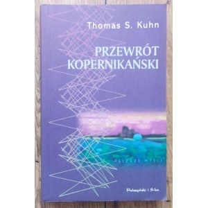 Kuhn Thomas • Przewrót kopernikański. Astronomia planetarna w dziejach myśli Zachodu