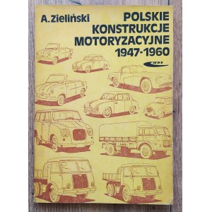 [motoryzacja] Zieliński Andrzej • Polskie konstrukcje motoryzacyjne 1947-1960