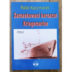 Kaczmarek Rafał • Zamaskowani korsarze Kriegsmarine