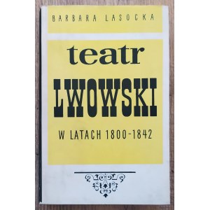 Lasocka Barbara • Teatr lwowski w latach 1800-1842