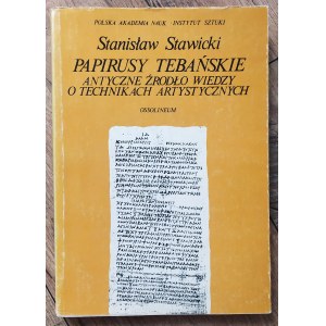 Stawicki Stanisław • Papirusy tebańskie. Antyczne źródło wiedzy o technikach artystycznych