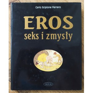 Ferrero Carlo Scipione • Eros, seks i zmysły [w sztuce i literaturze]