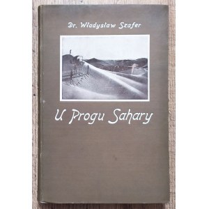 Szafer Władysław • U progu Sahary. Wrażenia z wycieczki do Tunisu odbytej na wiosnę 1924-go roku