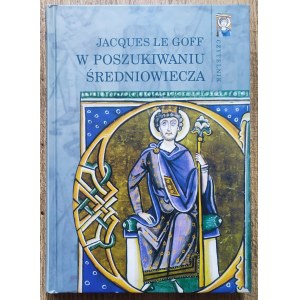 Le Goff Jacques • W poszukiwaniu średniowiecza