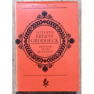 [Mickiewicz] Mężyński Kazimierz • Gotfyrd Ernest Groddeck. Profesor Adama Mickiewicza. Próba rewizji [dedykacja autorska]