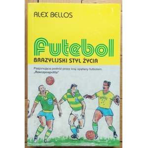 Bellos Alex • Futebol. Brazylijski styl życia