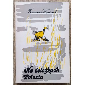 Wysłouch Franciszek • Na ścieżkach Polesia