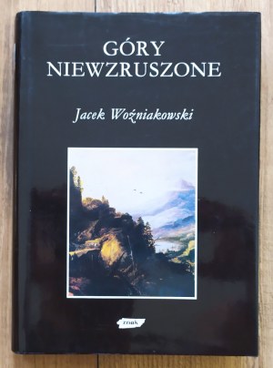 Woźniakowski Jacek • Góry niewzruszone [dedykacja autorska]