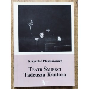 [Kantor] Pleśniarowicz Krzysztof • Teatr śmierci Tadeusza Kantora