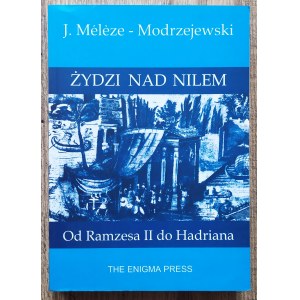 Meleze-Modrzejewski Józef • Żydzi nad Nilem. Od Ramzesa II do Hadriana
