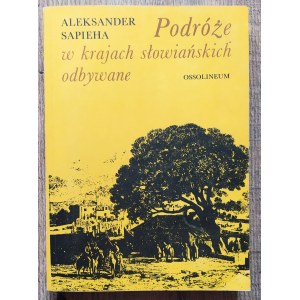 Sapieha Aleksander • Podróże w krajach słowiańskich odbywane