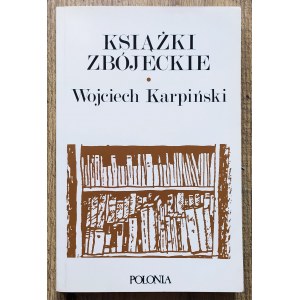 Karpiński Wojciech • Książki zbójeckie [Stempowski, Czapski, Wat, Gombrowicz, Miłosz, Herling-Grudziński, Jeleński]