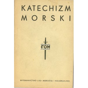 Katechizm morski. Warszawa 1936 Wyd. Ligi Morskiej i Kolonialnej.