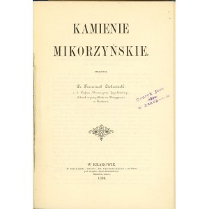 Piekosiński Franciszek - Kamienie mikorzyńskie opracował ... Kraków 1896 Druk. Czasu. Nakł. autora.