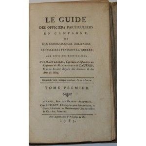 Lacuée Jean-Girard - Le Guide des officiers particuliers en campagne, ou des connoissances militaires nécessaires pendant la guerre, aux officiers particuliers. T. 1. Paris 1785 L. Cellot.