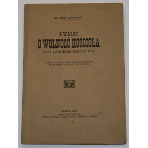 Zdanowski Józef - Z walki o wolność Kościoła pod zaborem rosyjskim. Karta z dziejów Seminarjum Duchownego w Kielcach w schyłku XIX stulecia. Kielce 1925 Nakł. autora.