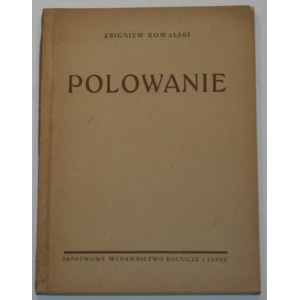 - Kowalski Zbigniew - Polowanie. Wskazówki i rady praktyczne dla młodych myśliwych. Warszawa 1952 PWRiL.