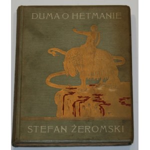 Żeromski Stefan - Duma o hetmanie. Wyd. 3. Warszawa 1909. Marka ochronna.
