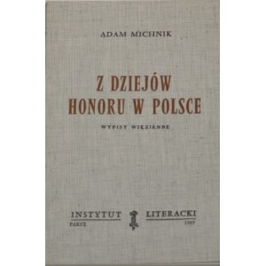 Michnik Adam - Z dziejów honoru w Polsce. Wypisy więzienne. Paryż 1985 Instytut Literacki.