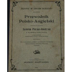 - Maryański Modest - Jedyny w swoim rodzaju Przewodnik Polsko-Angielski i słownik polsko-angielski dla wychodźców polskich i przybyszów do Stanów Zjednoczonych Ameryki ólnocnej i Kanady (...). Ułożył i własnym wydał nakładem ... Chicago, Illinois 19