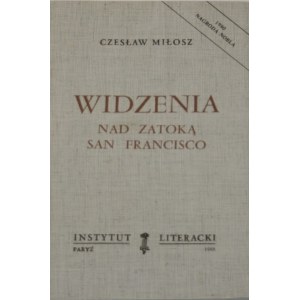 Miłosz Czesław - Widzenia nad Zatoką San Francisco. Paryż 1988 Instytut Literacki.