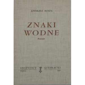 Busza Andrzej - Znaki wodne. Poezje. Wyd. 1. Paryż 1969 Instytut Literacki.