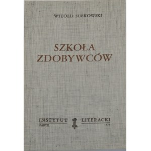 Sułkowski Witold - Szkoła zdobywców. Wyd. 1. Paryż 1976 Instytut Literacki.