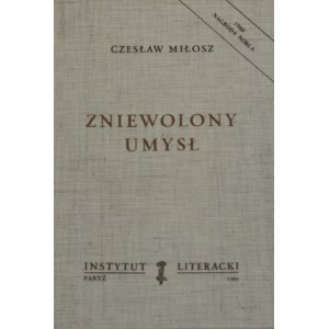 Miłosz Czesław - Zniewolony umysł. Paryż 1989 Instytut Literacki.