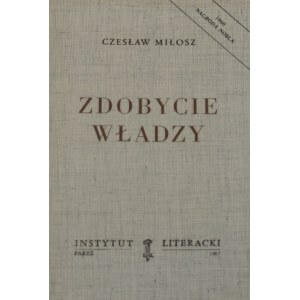 Miłosz Czesław - Zdobycie władzy. Paryż 1987 Instytut Literacki.