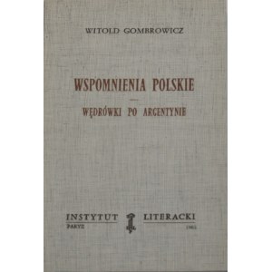 Gombrowicz Witold - Wspomnienia polskie. Wędrówki po Argentynie. Paryż 1985 Instytut Literacki.