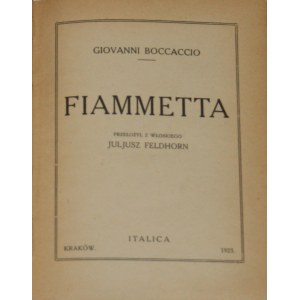 Boccaccio Giovanni - Fiammetta. Przeł. z włoskiego Juliusz Feldhorn. Kraków 1923 Italica.