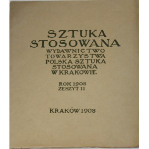 Sztuka Stosowana. Wydawnictwo Towarzystwa Polska Sztuka Stosowana w Krakowie. Zeszyt XI. 1908.